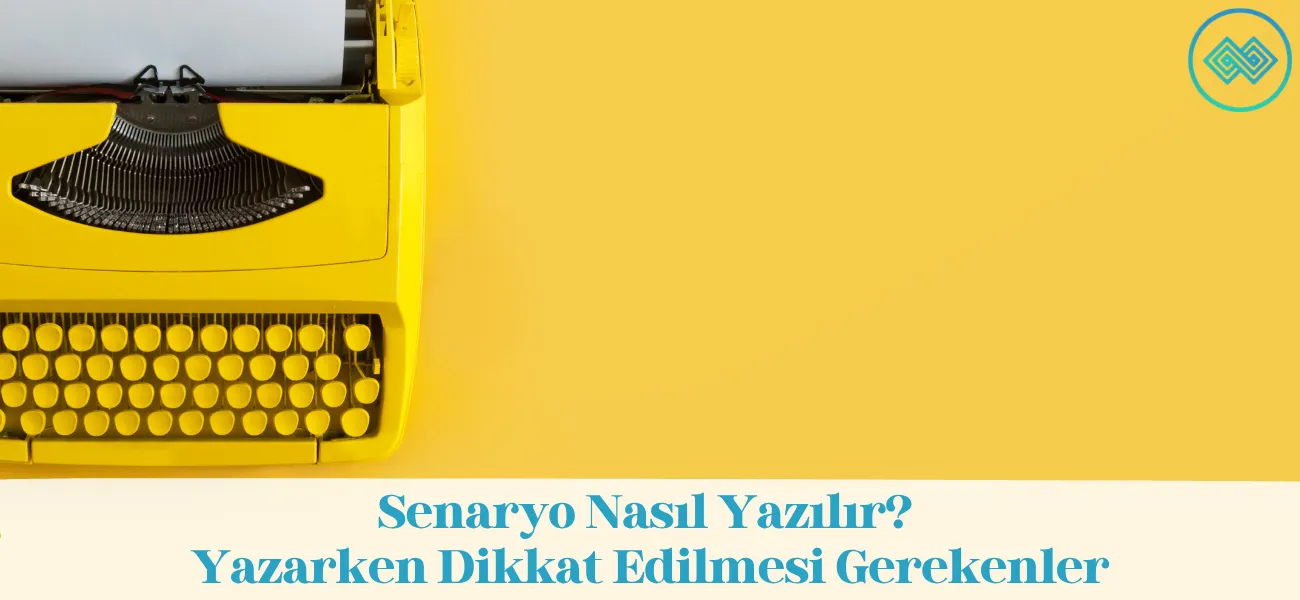 Senaryo Nasıl Yazılır? Dikkat Edilmesi Gerekenler Nelerdir?
