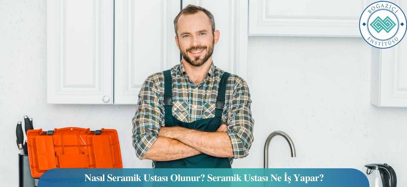 Nasıl Seramik Ustası Olunur? Seramik Ustası Ne İş Yapar? Nasıl Seramik Ustası Olunur? Seramik Ustası Ne İş Yapar?
