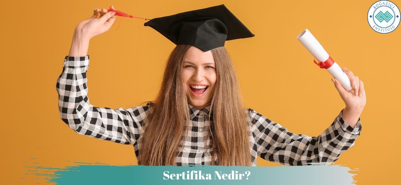 Sertifika Nedir? Ne İşe Yarar? Nasıl Alınır? Sertifika Nedir? Ne İşe Yarar? Nasıl Alınır?