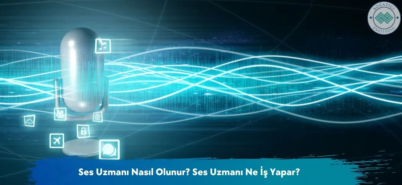 Ses Uzmanı Nasıl Olunur? Ses Uzmanı Ne İş Yapar? Ses Uzmanı Nasıl Olunur? Ses Uzmanı Ne İş Yapar?