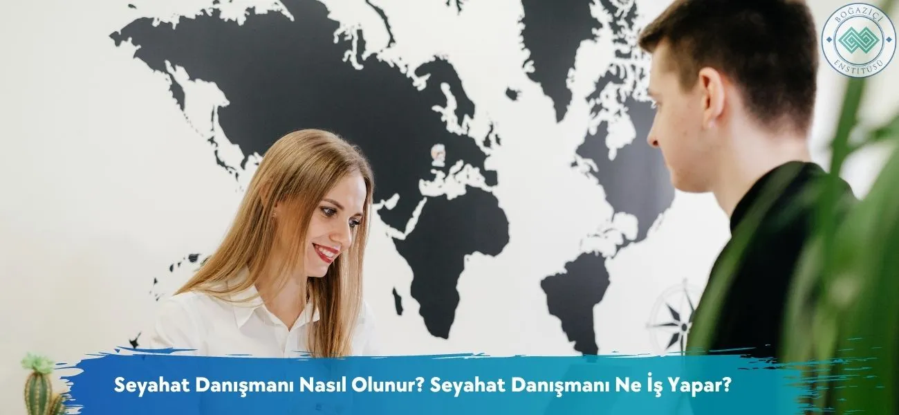 Seyahat Danışmanı Nasıl Olunur? Seyahat Danışmanı Ne İş Yapar? Seyahat Danışmanı Nasıl Olunur? Seyahat Danışmanı Ne İş Yapar?