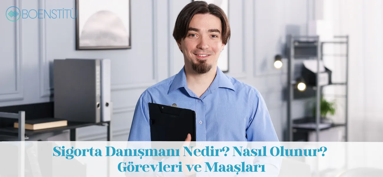 Sigorta Danışmanı Nedir? Nasıl Olunur? Görevleri ve Maaşları