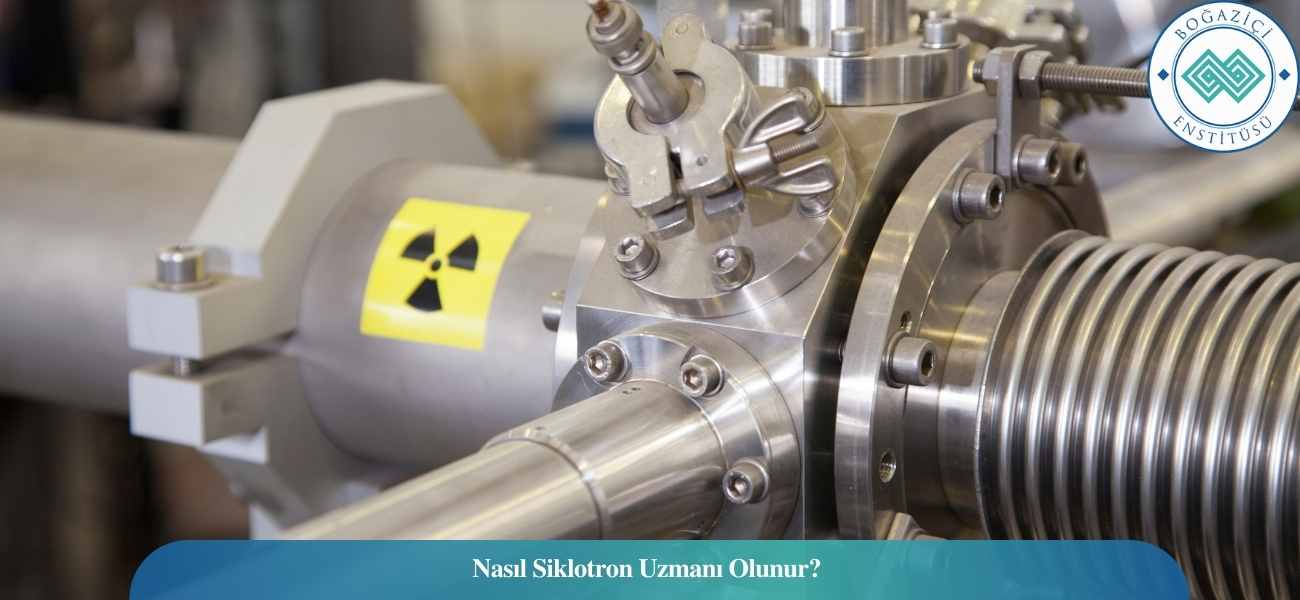 Nasıl Siklotron Uzmanı Olunur? Siklotron Uzmanı Ne İş Yapar? Nasıl Siklotron Uzmanı Olunur? Siklotron Uzmanı Ne İş Yapar?