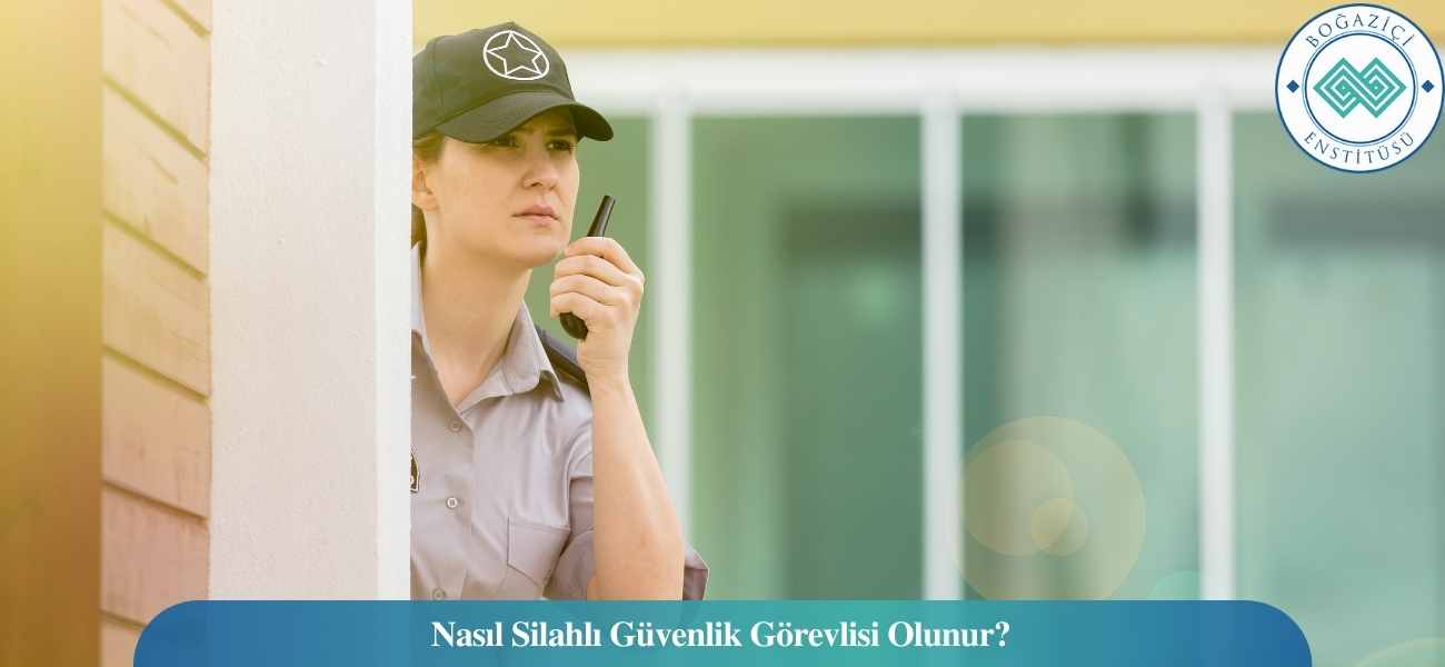 Nasıl Silahlı Güvenlik Görevlisi Olunur? Silahlı Güvenlik Görevlisi Ne İş Yapar? Nasıl Silahlı Güvenlik Görevlisi Olunur? Silahlı Güvenlik Görevlisi Ne İş Yapar?