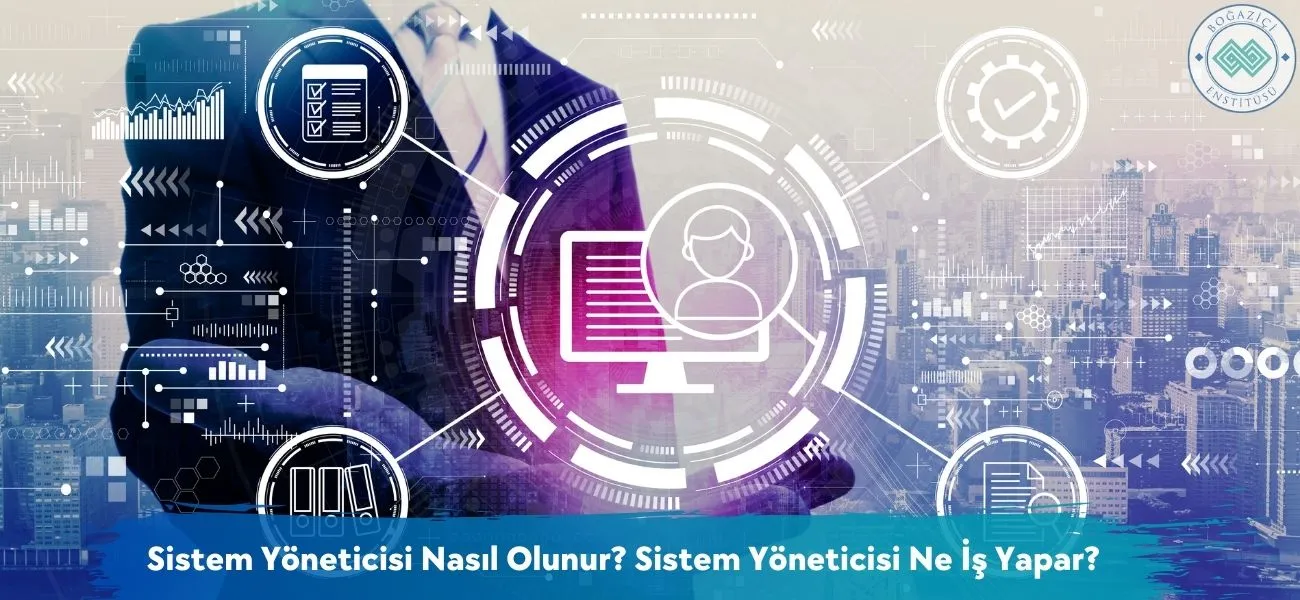 Sistem Yöneticisi Nasıl Olunur? Sistem Yöneticisi Ne İş Yapar? Sistem Yöneticisi Nasıl Olunur? Sistem Yöneticisi Ne İş Yapar?
