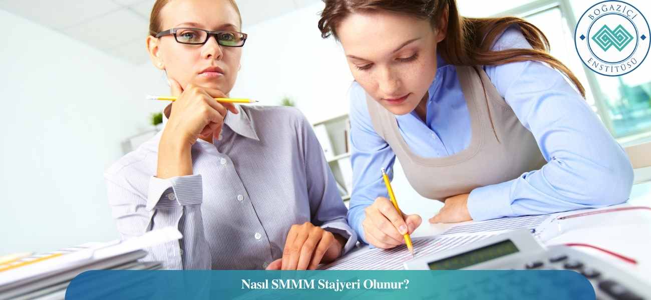 Nasıl SMMM Stajyeri Olunur? SMMM Stajyeri Ne İş Yapar? Nasıl SMMM Stajyeri Olunur? SMMM Stajyeri Ne İş Yapar?