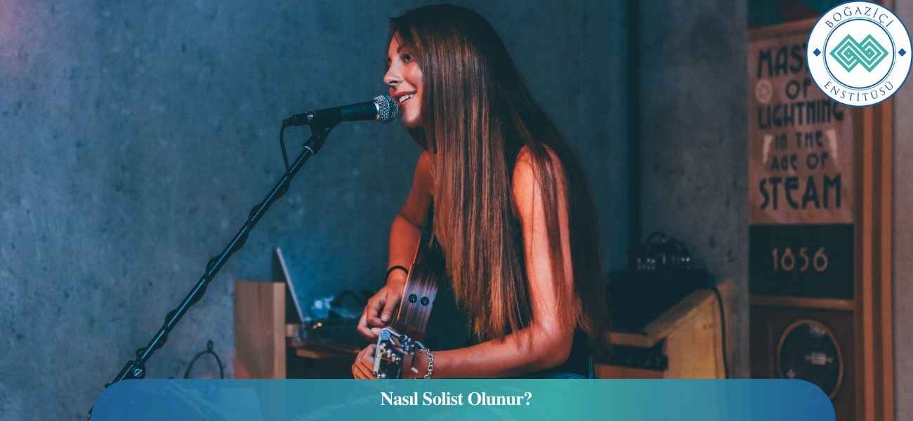 Nasıl Solist Olunur? Solist Ne İş Yapar? Nasıl Solist Olunur? Solist Ne İş Yapar?