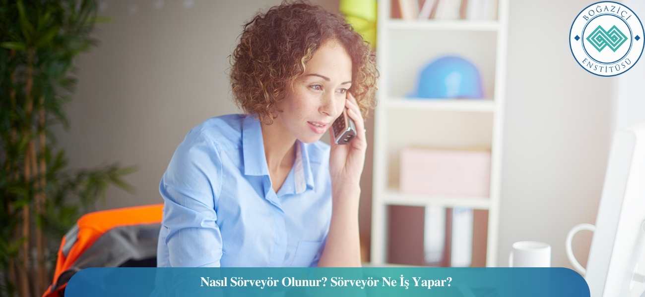 Nasıl Sörveyör Olunur? Sörveyör Ne İş Yapar? Nasıl Sörveyör Olunur? Sörveyör Ne İş Yapar?