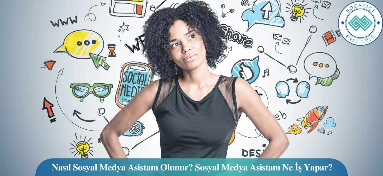 Nasıl Sosyal Medya Asistanı Olunur? Sosyal Medya Asistanı Ne İş Yapar? Nasıl Sosyal Medya Asistanı Olunur? Sosyal Medya Asistanı Ne İş Yapar?