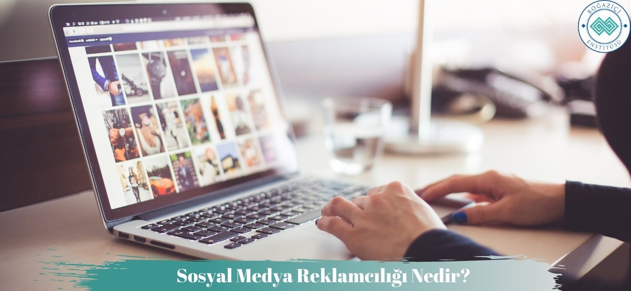 Sosyal Medya Reklamcılığı Nedir? Sosyal Medya Reklamcılığı Nedir?