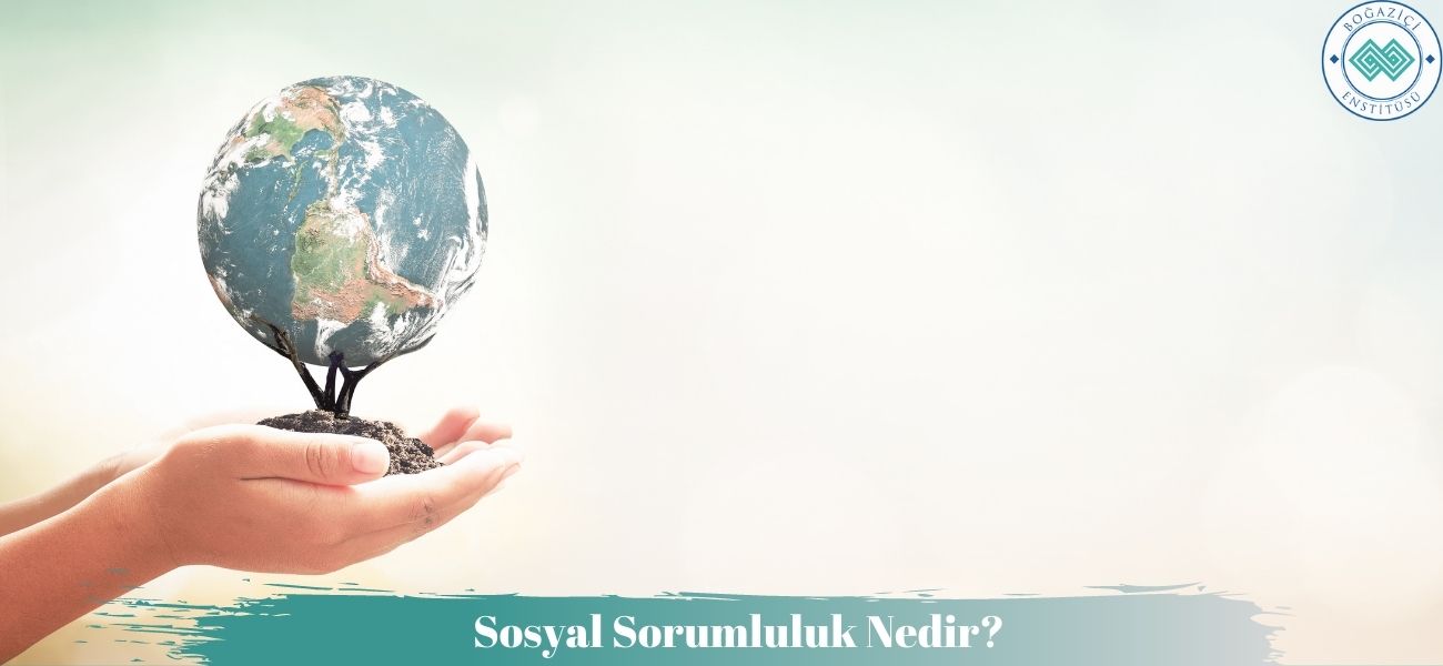 Sosyal Sorumluluk Nedir? Sosyal Sorumluluk Nedir?