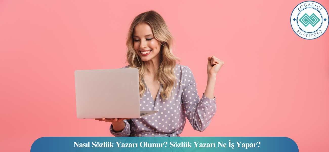 Nasıl Sözlük Yazarı Olunur? Sözlük Yazarı Ne İş Yapar? Nasıl Sözlük Yazarı Olunur? Sözlük Yazarı Ne İş Yapar?