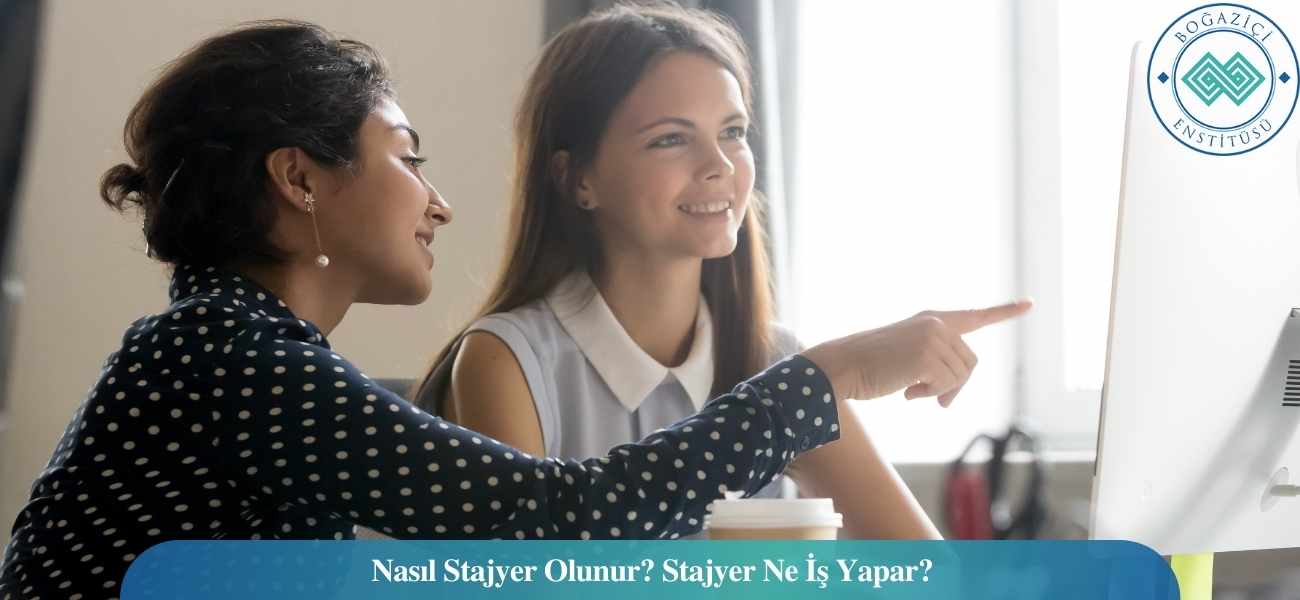 Nasıl Stajyer Olunur? Stajyer Ne İş Yapar? Nasıl Stajyer Olunur? Stajyer Ne İş Yapar?