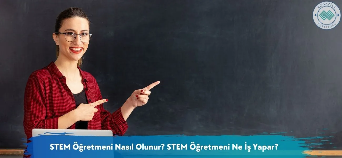 STEM Öğretmeni Nasıl Olunur? STEM Öğretmeni Ne İş Yapar? STEM Öğretmeni Nasıl Olunur? STEM Öğretmeni Ne İş Yapar?