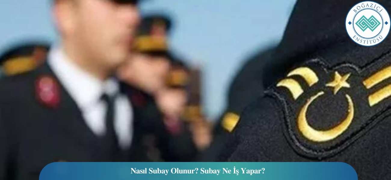 Nasıl Subay Olunur? Subay Ne İş Yapar? Nasıl Subay Olunur? Subay Ne İş Yapar?