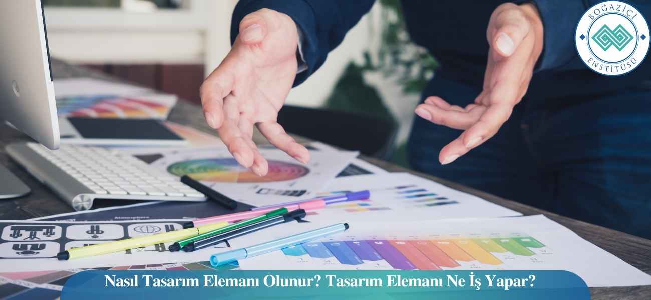 Nasıl Tasarım Elemanı Olunur? Tasarım Elemanı Ne İş Yapar?