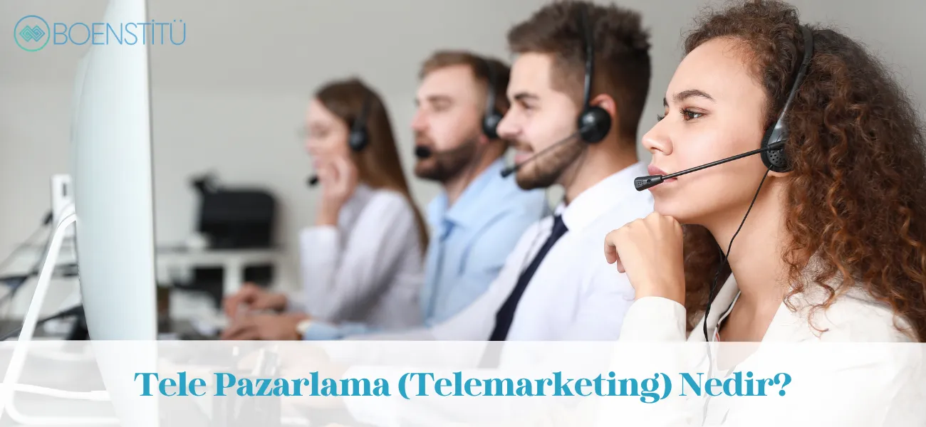 Tele Pazarlama (Telemarketing) Nedir? Nasıl Yapılır?