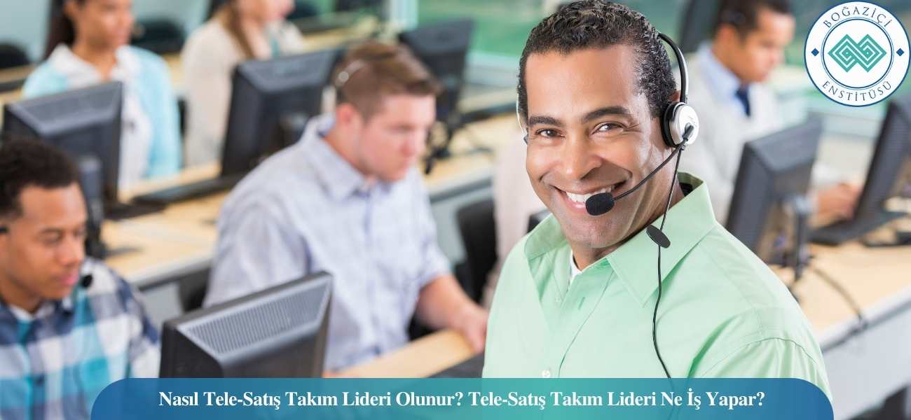 Nasıl Tele-Satış Takım Lideri Olunur? Tele-Satış Takım Lideri Ne İş Yapar? Nasıl Tele-Satış Takım Lideri Olunur? Tele-Satış Takım Lideri Ne İş Yapar?