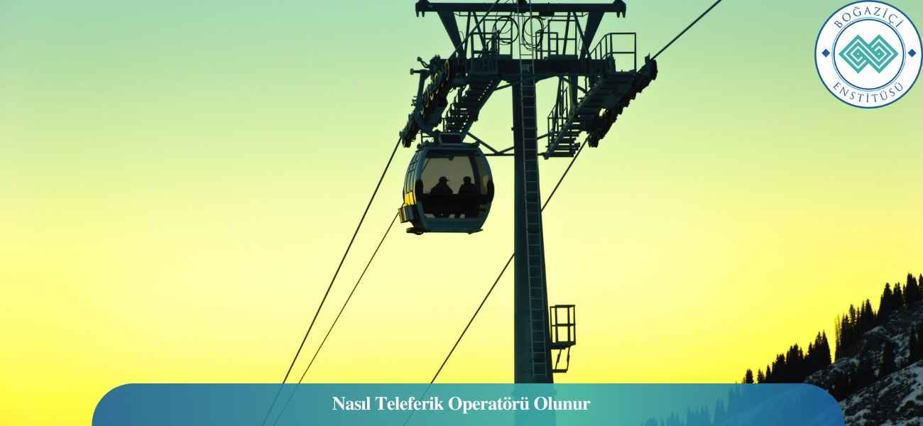 Nasıl Teleferik Operatörü Olunur? Teleferik Operatörü Ne İş Yapar? Nasıl Teleferik Operatörü Olunur? Teleferik Operatörü Ne İş Yapar?