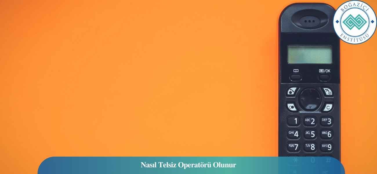 Nasıl Telsiz Operatörü Olunur? Telsiz Operatörü Ne İş Yapar? Nasıl Telsiz Operatörü Olunur? Telsiz Operatörü Ne İş Yapar?