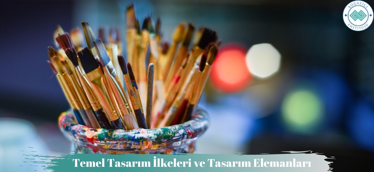 Temel Tasarım İlkeleri ve Tasarım Elemanları Temel Tasarım İlkeleri ve Tasarım Elemanları