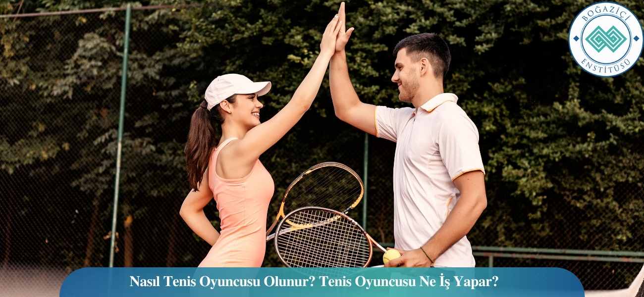 Nasıl Tenis Oyuncusu Olunur? Tenis Oyuncusu Ne İş Yapar? Nasıl Tenis Oyuncusu Olunur? Tenis Oyuncusu Ne İş Yapar?