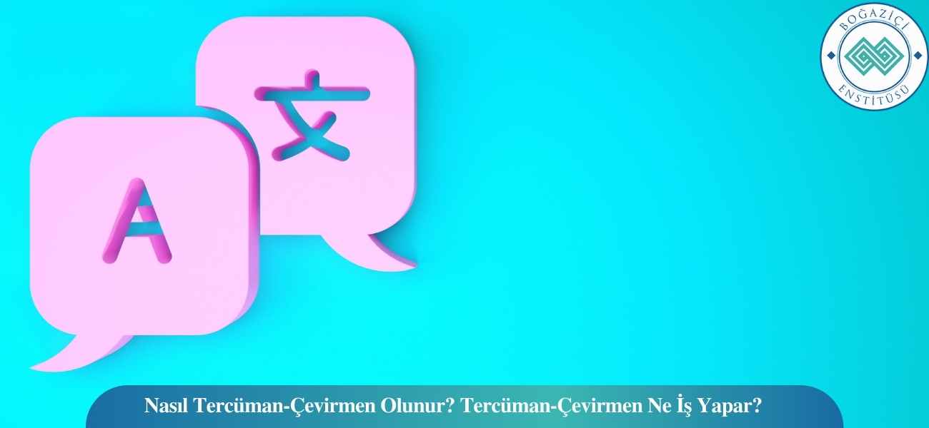 Nasıl Tercüman-Çevirmen Olunur? Tercüman-Çevirmen Ne İş Yapar? Nasıl Tercüman-Çevirmen Olunur? Tercüman-Çevirmen Ne İş Yapar?