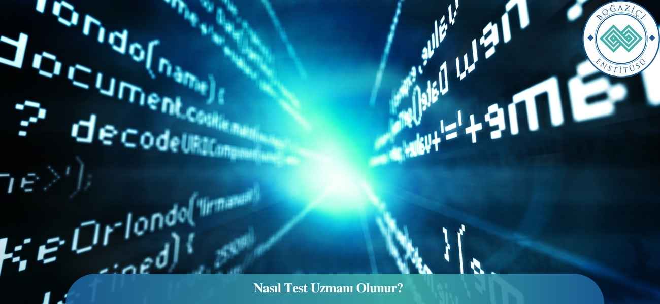 Nasıl Test Uzmanı Olunur? Test Uzmanı Ne İş Yapar? Nasıl Test Uzmanı Olunur? Test Uzmanı Ne İş Yapar?