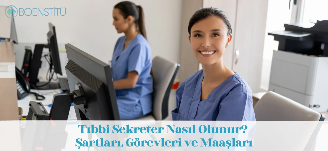 Tıbbi Sekreter Nasıl Olunur? Şartları, Görevleri ve Maaşları