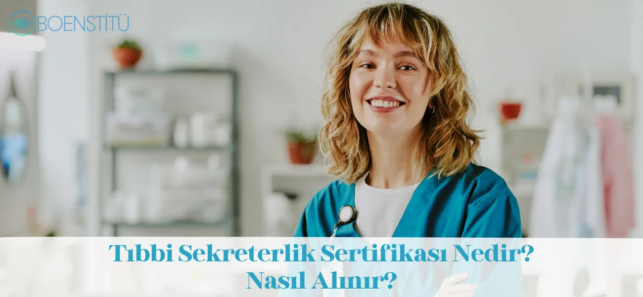 Tıbbi Sekreterlik Sertifikası Nedir? Nasıl Alınır?
