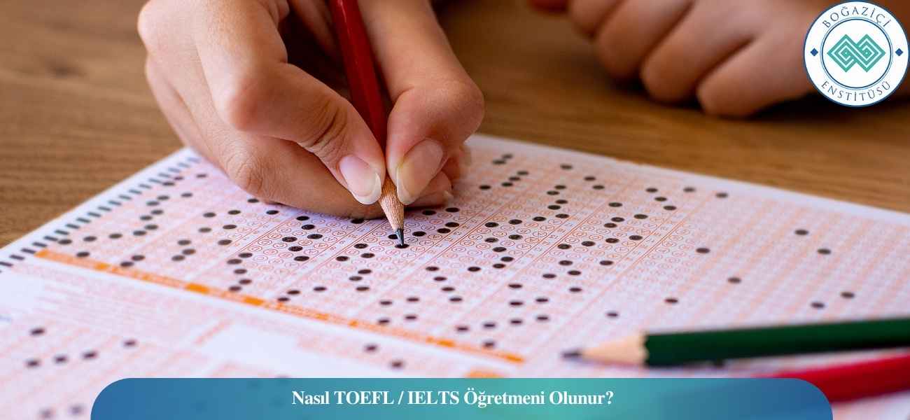 Nasıl TOEFL / IELTS Öğretmeni Olunur? TOEFL / IELTS Öğretmeni Ne İş Yapar? Nasıl TOEFL / IELTS Öğretmeni Olunur? TOEFL / IELTS Öğretmeni Ne İş Yapar?
