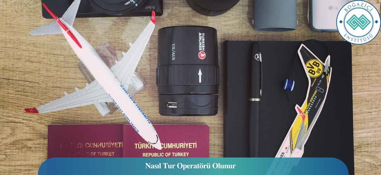 Nasıl Tur Operatörü Olunur? Tur Operatörü Ne İş Yapar? Nasıl Tur Operatörü Olunur? Tur Operatörü Ne İş Yapar?