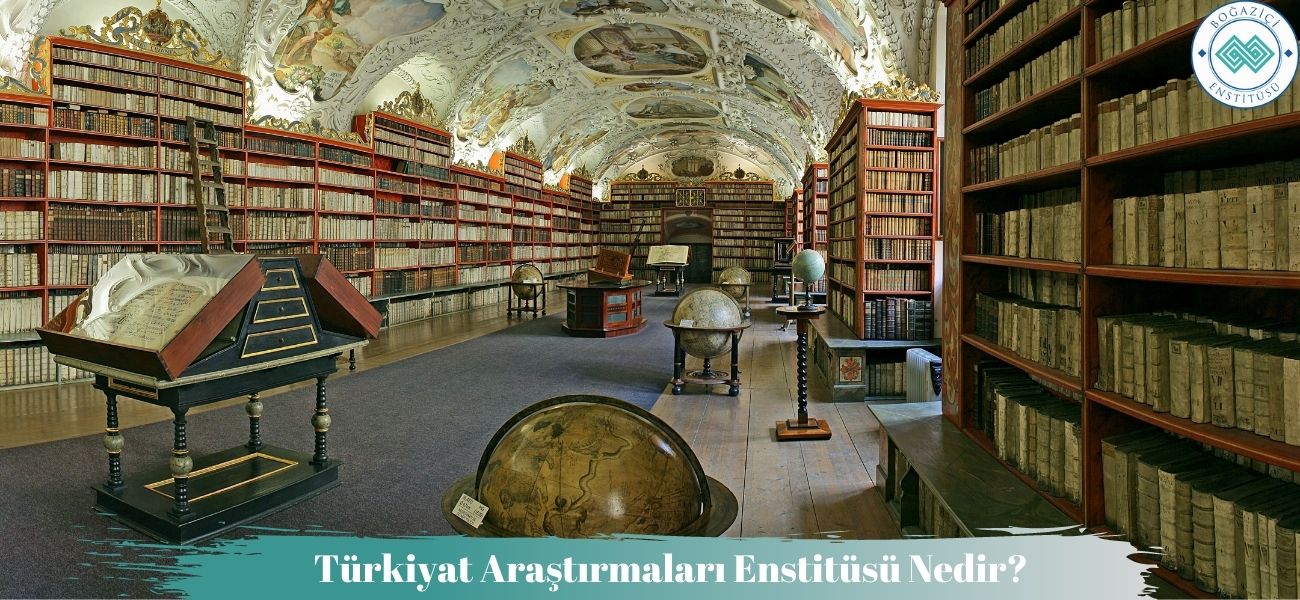 Türkiyat Araştırmaları Enstitüsü Nedir? Türkiyat Araştırmaları Enstitüsü Nedir?