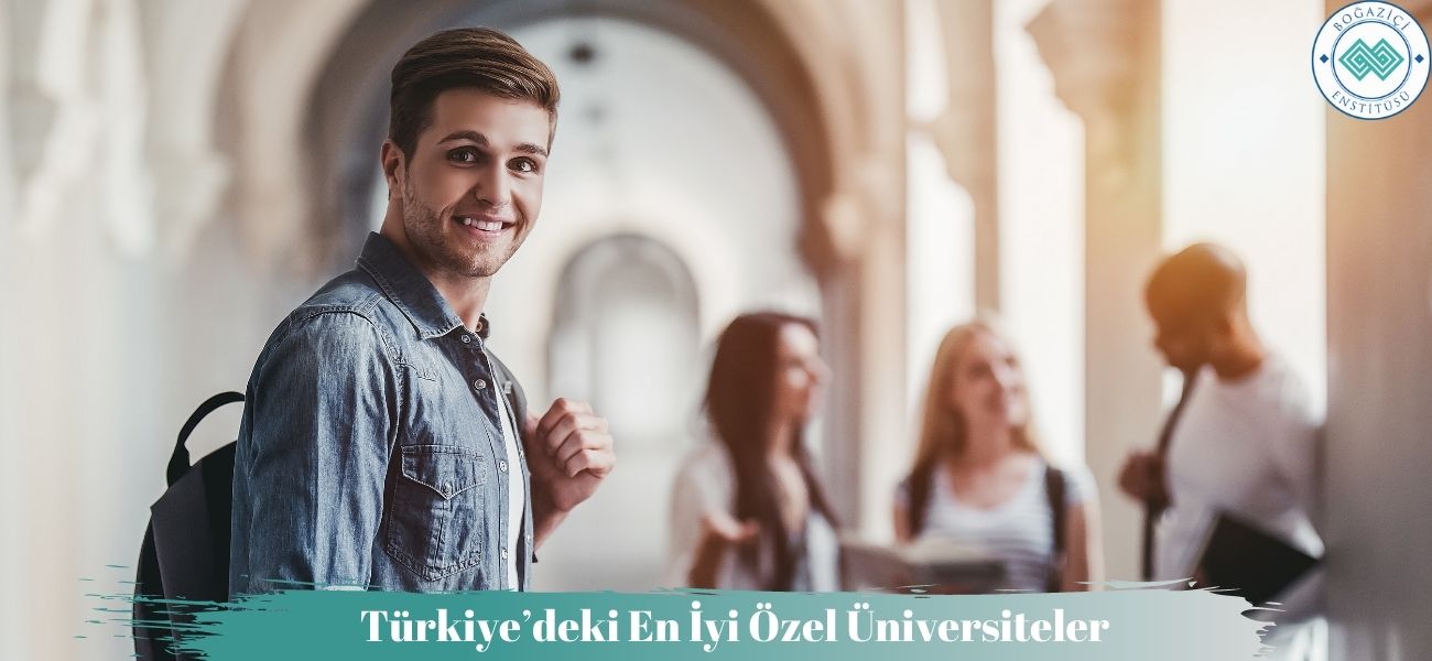 Türkiye’deki En İyi Özel Üniversiteler Türkiye’deki En İyi Özel Üniversiteler