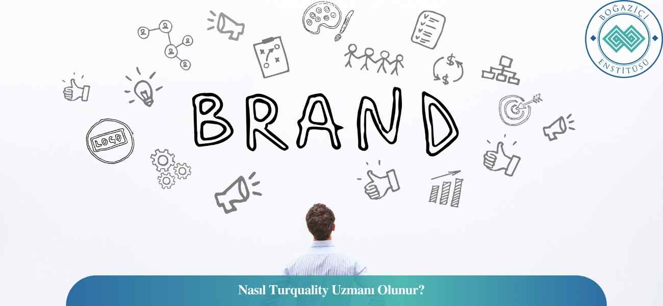 Nasıl Turquality Uzmanı Olunur? Turquality Uzmanı Ne İş Yapar? Nasıl Turquality Uzmanı Olunur? Turquality Uzmanı Ne İş Yapar?