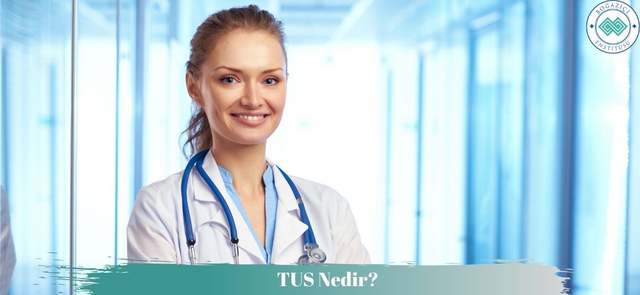 TUS Nedir? TUS Başvurusu Nasıl Yapılır? 2025 TUS Ne Zaman? TUS Nedir? TUS Başvurusu Nasıl Yapılır? 2025 TUS Ne Zaman?