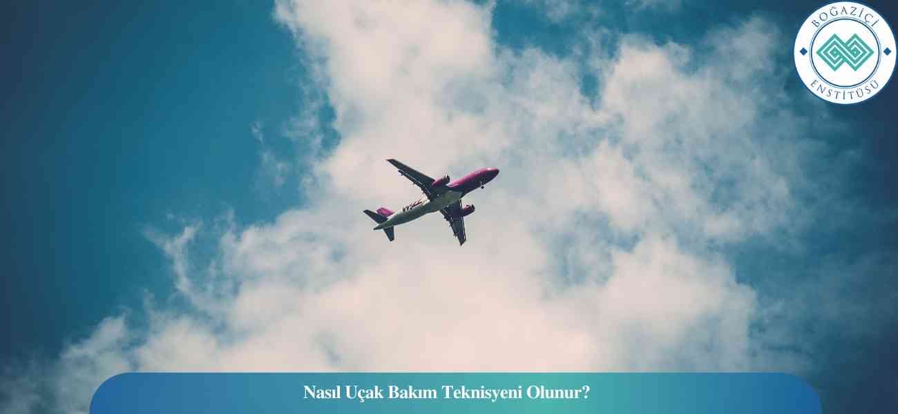 Nasıl Uçak Bakım Teknisyeni Olunur? Uçak Bakım Teknisyeni Ne İş Yapar? Nasıl Uçak Bakım Teknisyeni Olunur? Uçak Bakım Teknisyeni Ne İş Yapar?