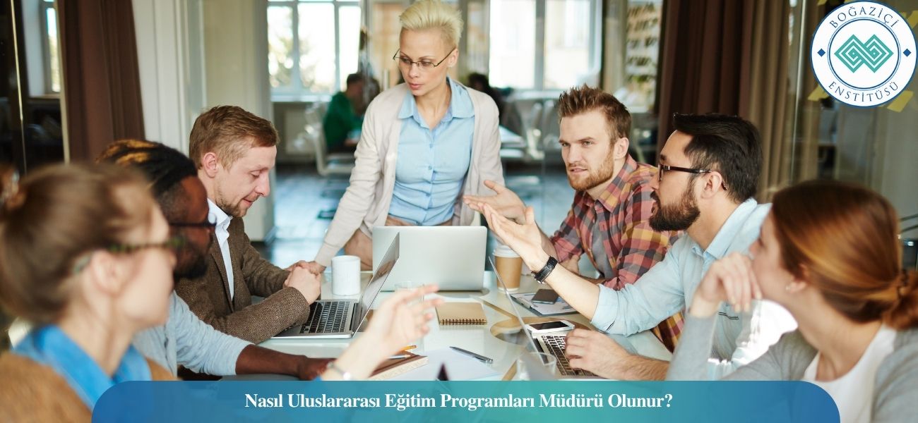 Nasıl Uluslararası Eğitim Programları Müdürü Olunur? Uluslararası Eğitim Programları Müdürü Ne İş Yapar? Nasıl Uluslararası Eğitim Programları Müdürü Olunur? Uluslararası Eğitim Programları Müdürü Ne İş Yapar?