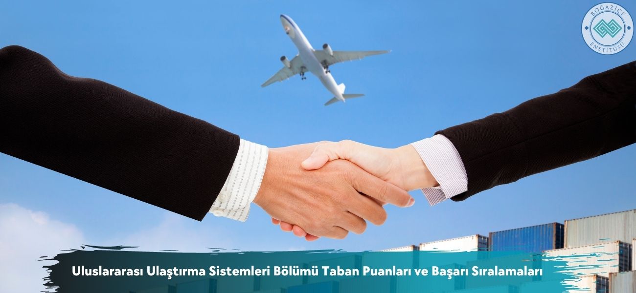 Uluslararası Ulaştırma Sistemleri Bölümü 2025 Taban Puanları Uluslararası Ulaştırma Sistemleri Bölümü 2025 Taban Puanları