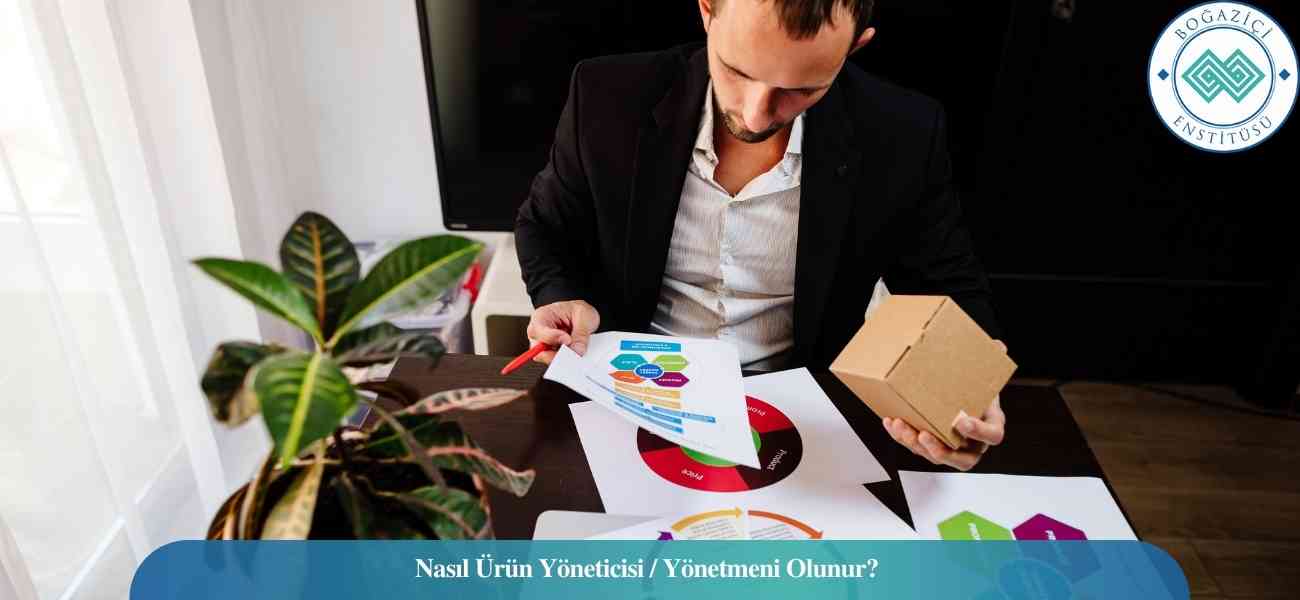 Nasıl Ürün Yöneticisi / Yönetmeni Olunur? Ürün Yöneticisi / Yönetmeni Ne İş Yapar? Nasıl Ürün Yöneticisi / Yönetmeni Olunur? Ürün Yöneticisi / Yönetmeni Ne İş Yapar?
