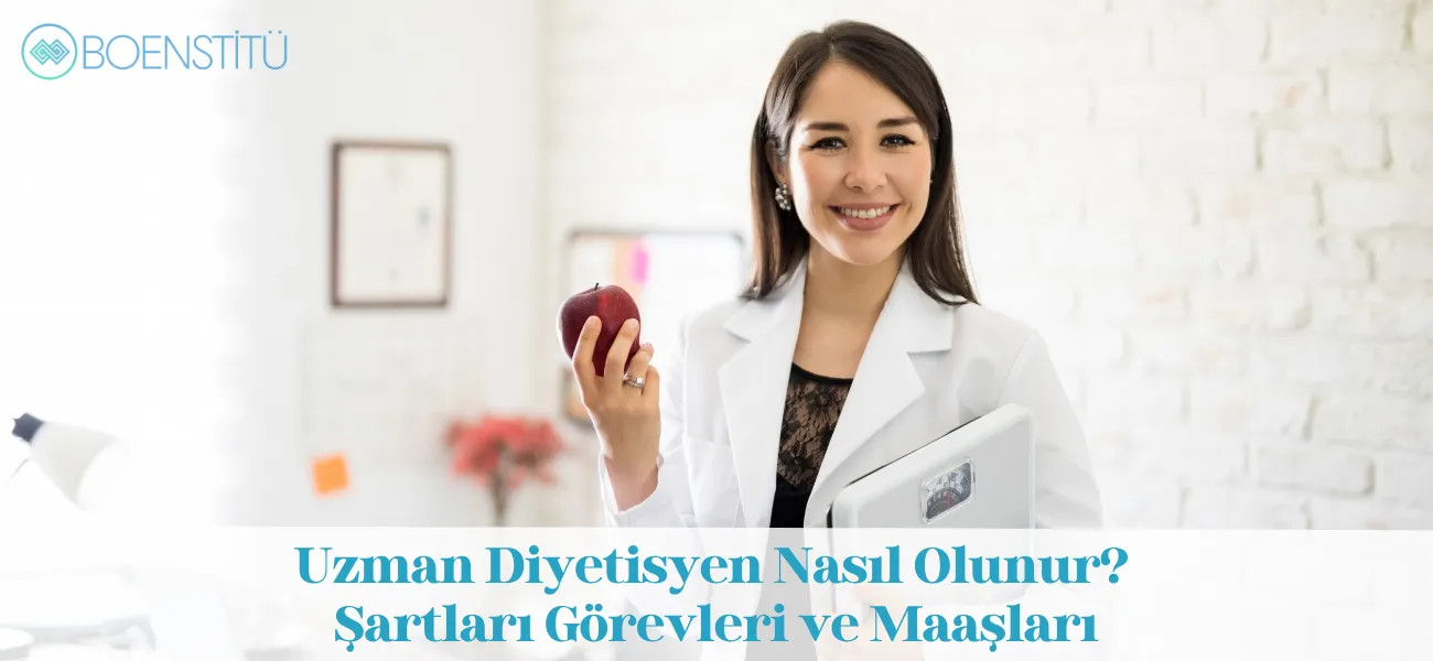 Uzman Diyetisyen Nasıl Olunur? Şartları, Görevleri ve Maaşları