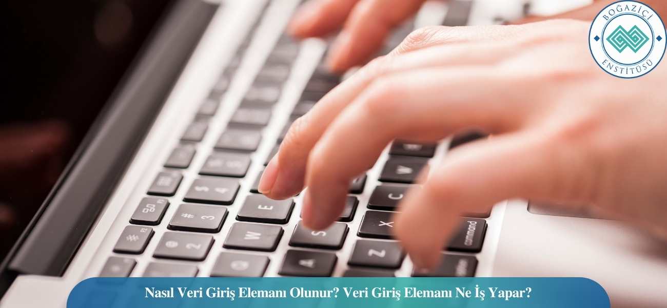 Nasıl Veri Giriş Elemanı Olunur? Veri Giriş Elemanı Ne İş Yapar? Nasıl Veri Giriş Elemanı Olunur? Veri Giriş Elemanı Ne İş Yapar?