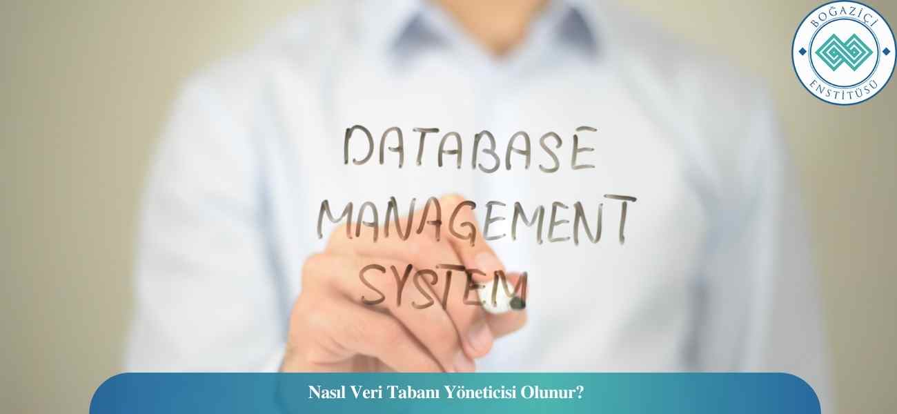 Nasıl Veri Tabanı Yöneticisi Olunur? Veri Tabanı Yöneticisi Ne İş Yapar? Nasıl Veri Tabanı Yöneticisi Olunur? Veri Tabanı Yöneticisi Ne İş Yapar?