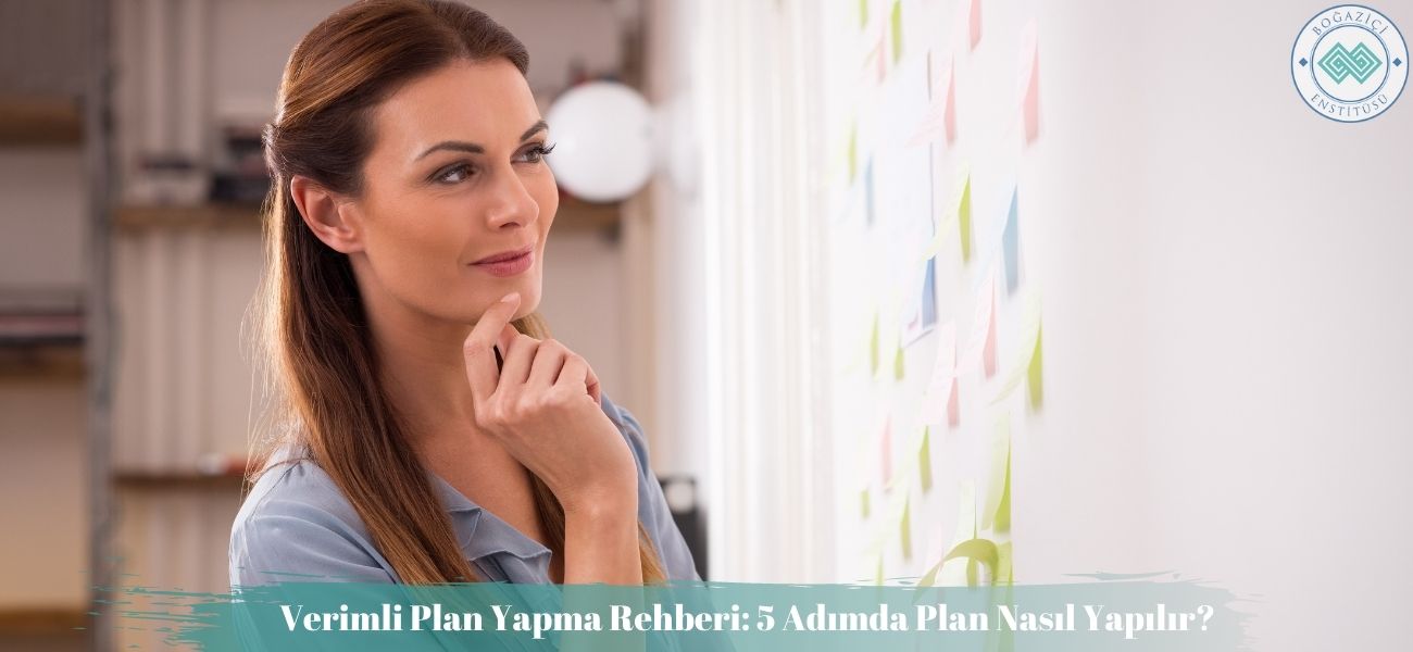 Verimli Plan Yapma Rehberi: 5 Adımda Plan Nasıl Yapılır? Verimli Plan Yapma Rehberi: 5 Adımda Plan Nasıl Yapılır?