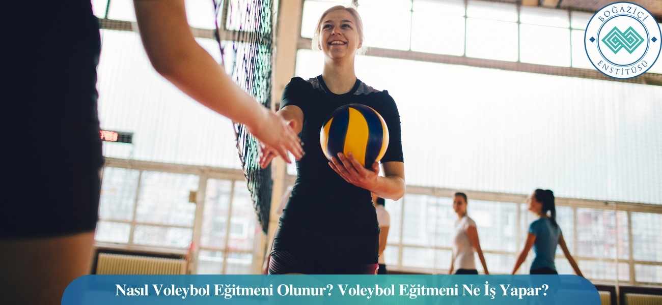 Nasıl Voleybol Eğitmeni Olunur? Voleybol Eğitmeni Ne İş Yapar? Nasıl Voleybol Eğitmeni Olunur? Voleybol Eğitmeni Ne İş Yapar?