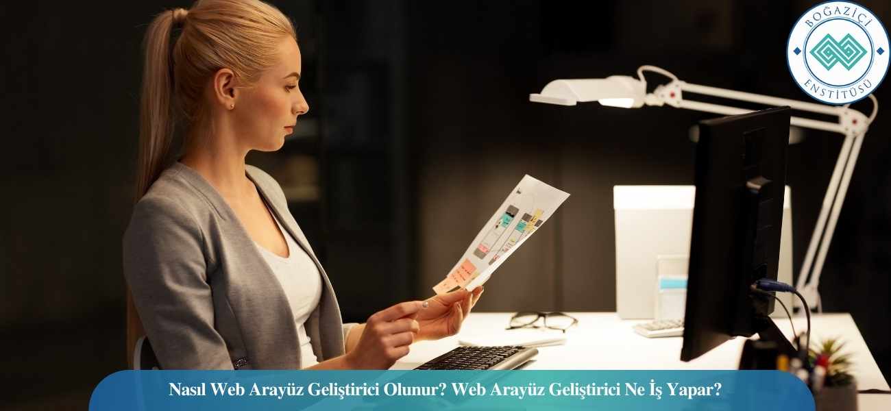 Nasıl Web Arayüz Geliştirici Olunur? Web Arayüz Geliştirici Ne İş Yapar? Nasıl Web Arayüz Geliştirici Olunur? Web Arayüz Geliştirici Ne İş Yapar?