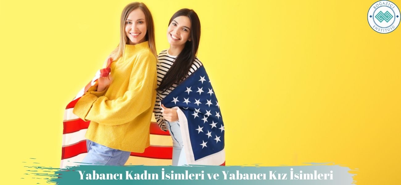 Yabancı Kadın İsimleri ve Yabancı Kız İsimleri Yabancı Kadın İsimleri ve Yabancı Kız İsimleri