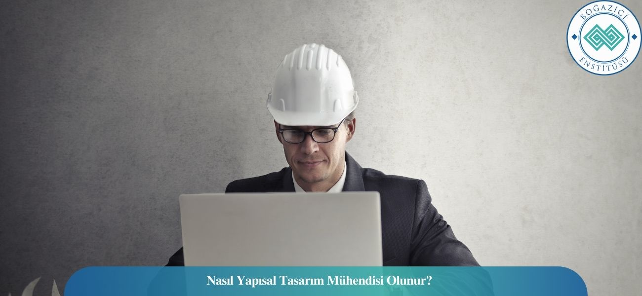 Nasıl Yapısal Tasarım Mühendisi Olunur? Yapısal Tasarım Mühendisi Ne İş Yapar? Nasıl Yapısal Tasarım Mühendisi Olunur? Yapısal Tasarım Mühendisi Ne İş Yapar?