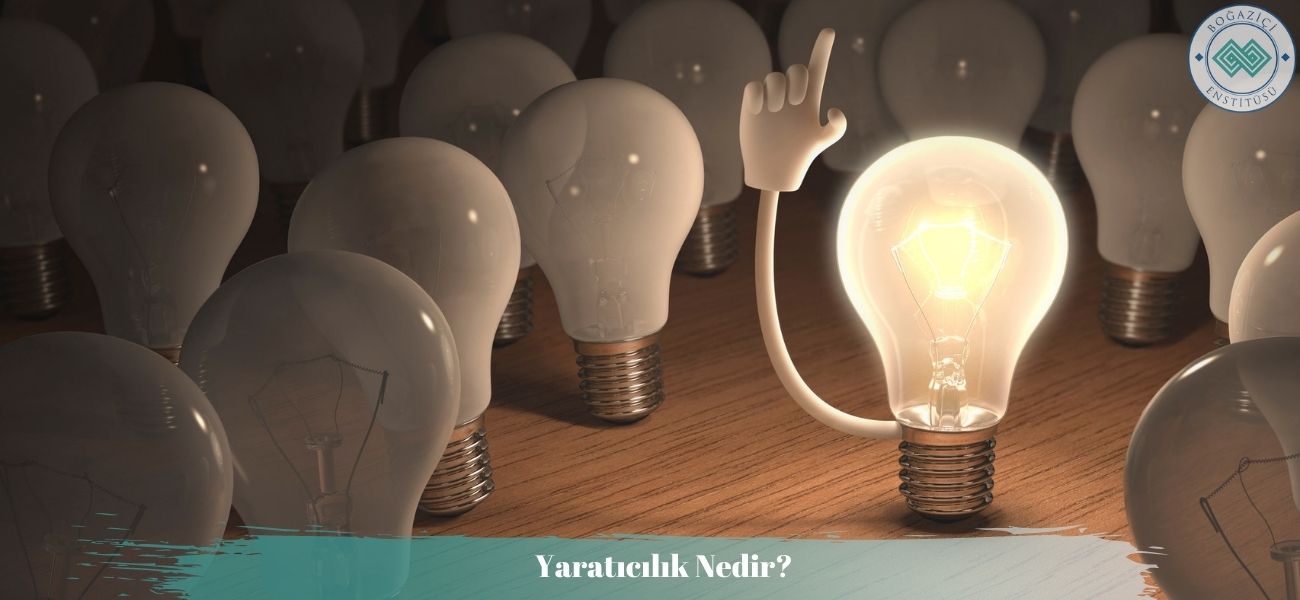 Yaratıcılık Nedir? Aşamaları ve Geliştirme Yolları Yaratıcılık Nedir? Aşamaları ve Geliştirme Yolları