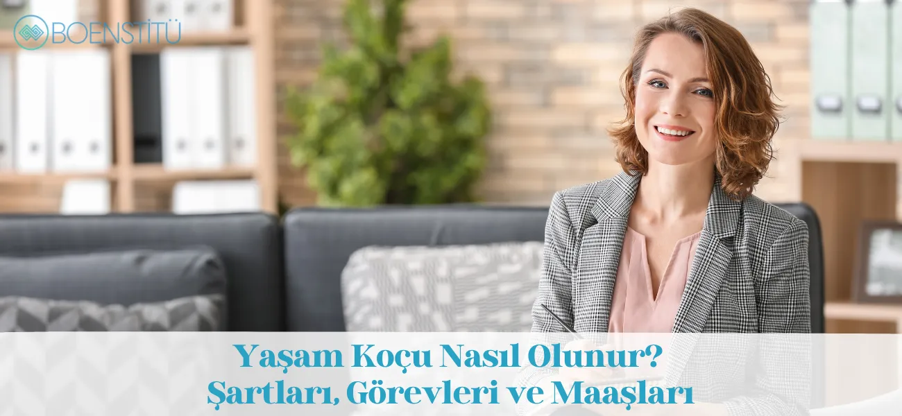 Yaşam Koçu Nasıl Olunur? Şartları, Görevleri ve Maaşları